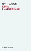Il nulla e la determinazione di Nicoletta Cusano edito da Mimesis