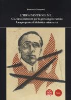 L'idea dentro di me. Giacomo Matteotti per le giovani generazioni. Una proposta di didattica orientativa di Francesca Tramonti edito da Pacini Editore