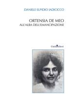 Ortensia De Meo. All'alba dell'emancipazione. Nuova ediz. di Daniele Elpidio Iadicicco edito da Guida