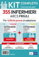 Kit 355 Infermieri ARCS Friuli Venezia Giulia. Manuale, test, corso online di procedure infermieristiche. Con software di simulazione. Con video-corso di Rosario Caruso, Guglielmo Guerriero, Francesco Pittella edito da Edises professioni & concorsi