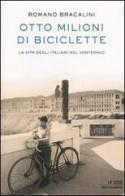 Otto milioni di biciclette. La vita degli italiani nel ventennio di Romano Bracalini edito da Mondadori