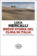 Breve storia del clima in Italia. Dall'ultima glaciazione al riscaldamento globale di Luca Mercalli edito da Einaudi