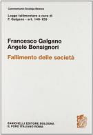 Legge fallimentare. Fallimento delle società. Artt. 146-159 di Francesco Galgano, Angelo Bonsignori edito da Zanichelli