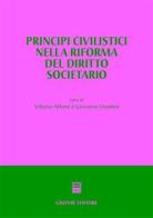 Principi civilistici nella riforma del diritto societario. Atti del Convegno (Imperia, 26-27 settembre 2003) edito da Giuffrè