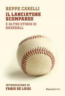 Il lanciatore scomparso e altre storie di baseball di Beppe Carelli edito da Rusconi Libri