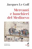 Mercanti e banchieri del Medioevo di Jacques Le Goff edito da Marietti 1820
