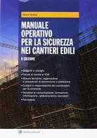 Manuale operativo per la sicurezza nei cantieri edili di Marco Grandi, Maurizio Magri edito da Ipsoa