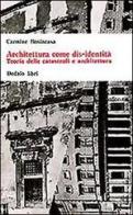 Architettura come dis-identità. Teoria delle catastrofi e architettura di Carmine Benincasa edito da edizioni Dedalo