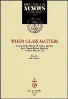 When glass matters. Studies in the history of science and art from graeco-roman antiquity to early modern era edito da Olschki