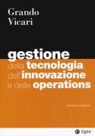 Gestione della tecnologia, dell'innovazione e delle operations di Alberto Grando, Salvio Vicari edito da EGEA