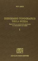 Dizionario topografico della Sicilia (rist. anast. 1855-56) di Vito Amico edito da Forni