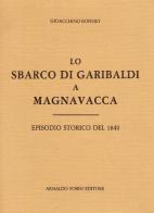 Lo sbarco di Garibaldi a Magnavacca (rist. anast. 1887) di Gioacchino Bonnet edito da Forni