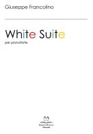 White Suite. Per pianoforte. Ediz. italiana e inglese di Francolino Giuseppe edito da Edizioni Momenti-Ribera