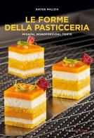 Le forme della pasticceria. Mignon, monoporzioni e torte di Davide Malizia edito da Italian Gourmet
