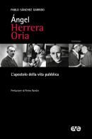 Angel Herrera Oria. L'apostolo della vita pubblica di Pablo Sánchez Garrido edito da AVE
