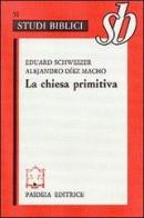 La chiesa primitiva. Ambiente, organizzazione e culto di Eduard Schweizer, Alejandro Díez Macho edito da Paideia
