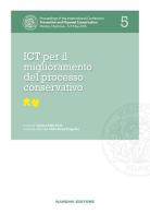 ICT per il miglioramento del processo conservativo. Proceedings of the International Conference Preventive and Planned Conservation Monza, Mantova (5-9 May 2014) vol.5 edito da Nardini