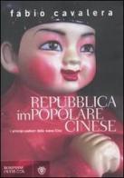 Repubblica impopolare cinese. I principi-padroni della nuova Cina di Fabio Cavalera edito da Bompiani