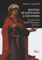Matteo di Giovanni a Gavorrano. La pala 432 nella pinacoteca di Siena di Sandra Cardarelli edito da C&P Adver Effigi
