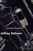 Jeffrey Dahmer di Simona Gautero edito da Gruppo Albatros Il Filo