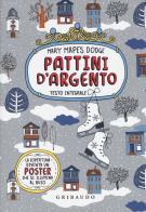 Pattini d'argento. Ediz. integrale. Con Poster di Mary Mapes Dodge edito da Gribaudo