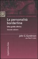 La personalità borderline. Una guida clinica di John G. Gunderson, Paul S. Links edito da Raffaello Cortina Editore