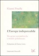 L' Europa indispensabile. Tra spinte nazionalistiche e mondo globalizzato di Gianni Pittella edito da Donzelli