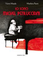 Io sono Michel Petrucciani. Ediz. a colori di Vanni Masala edito da Curci