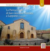 La parrocchiale di San Giovanni Battista a Lappano (Cosenza) di Margherita Corrado edito da Scienze e Lettere