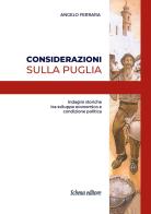 Considerazioni sulla Puglia. Indagini storiche tra sviluppo economico e condizione politica di Angelo Ferrara edito da Schena Editore