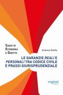 Le garanzie reali e personali tra codice civile e prassi giurisprudenziale di Arianna Petillo edito da Rogiosi