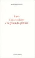 Mosè, il monoteismo e la genesi del politico di Gianluca Giannini edito da Giannini Editore