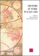 History at Stake in East Asia. Ediz. italiana e inglese edito da Libreria Editrice Cafoscarina