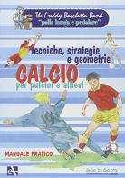 Calcio: tecniche, strategie e geometrie. Per pulcini e allievi edito da Mulino Don Chisciotte