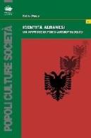 Identità albanesi. Un approccio psico-antropologico di Fatos Dingo edito da Bonanno