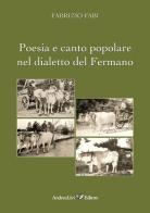 Poesia e canto popolare nel dialetto del Fermano di Fabrizio Fabi edito da Andrea Livi Editore