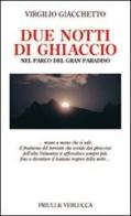 Due notti di ghiaccio nel parco del Gran Paradiso di Virgilio Giacchetto edito da Priuli & Verlucca