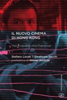 Il nuovo cinema di Hong Kong. Voci e sguardi oltre l'handover di Stefano Locati, Emanuele Sacchi edito da Bietti