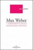 Max Weber. I fondamenti della sociologia politica di Anna Pacifico edito da Gabrielli Editori