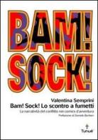 Bam! Sock! Lo scontro a fumetti. Dramma e spettacolo del conflitto nei comics d'avventura di Valentina Semprini edito da Tunué