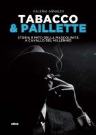 Tabacco & paillette. Storia e mito della mascolinità a cavallo del millennio di Valeria Arnaldi edito da Ultra