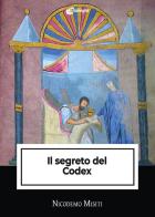 Il segreto del Codex di Nicodemo Misiti edito da Dialoghi