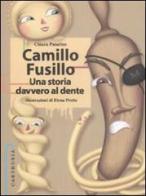 Camillo Fusillo. Una storia davvero al dente di Chiara Patarino edito da Carthusia