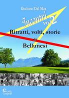 Incontri 2. Ritratti volti storie di bellunesi di Giuliano Dal Mas edito da Libreria Campedèl