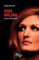 Viva Dalida. Icona immortale di Mattia Morretta edito da Gruppo Editoriale Viator