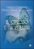 Il cipresso e la collina di Letizia Costanzo, M. Elena Mannarino edito da Mjm Editore