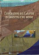 L' emigrazione dal Canavese in Argentina e nel mondo di Giancarlo Libert edito da Atene del Canavese