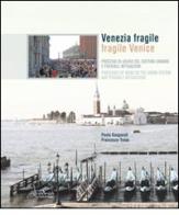 Venezia fragile. Processi di usura del sistema urbano e possibili mitigazioni-Fragile Venice. Processes of wear on the urban system and possible mitigations. Ediz. b di Paolo Gasparoli, Francesco Trovò edito da Altralinea