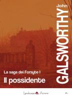 Il possidente. La saga dei Forsyte vol.1 di John Galsworthy edito da Landscape Books