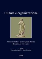 Cultura e organizzazione. Armando Saitta e la storiografia italiana del secondo Novecento edito da Viella